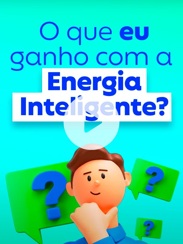 O que eu ganho com a Energia Inteligente?